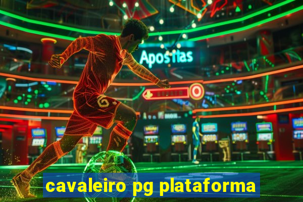 cavaleiro pg plataforma